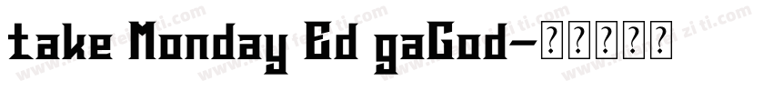 take Monday Ed gaGod字体转换